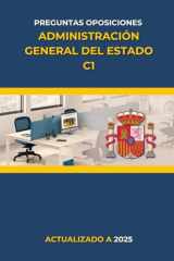 Preguntas oposiciones Administración General de Estado C1 (Oposiciones Administración General del Estado (C1)) (Spanish Edition) cover image
