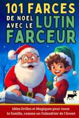 101 Farces de Noël avec le Lutin Farceur – Idées Drôles et Magiques pour Toute la Famille, comme un Calendrier de l’Avent cover image