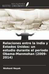 Relaciones entre la India y Estados Unidos: un estudio durante el periodo Obama-Manmohan (2009-2014) (Spanish Edition) cover image