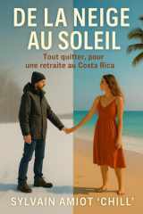 De la neige au soleil: Tout quitter, pour une retraite au Costa Rica (French Edition) cover image