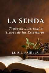 La Senda: Travesía Doctrinal a Través de las Escrituras (Spanish Edition) cover image