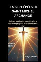 Les Sept Épées de Saint Michel Archange - Prières, méditations et dévotions sur les sept épées du défenseur du ciel cover image