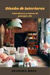 Diseño de interiores: Cómo decorar y renovar de principio a fin (Spanish Edition) cover image