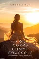 Mon Corps comme Boussole - Un roman pour se libérer de l'épuisement et retrouver la joie d'être soi cover image
