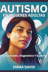 AUTISMO EN MUJERES ADULTAS: Comprensión, Diagnóstico Y Soporte (Spanish Edition) cover image