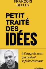 Petit traité des idées: à l'usage de ceux qui veulent se faire entendre cover image