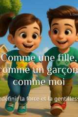Comme une fille, comme un garçon, comme moi: Redéfinir la force et la gentillesse (French Edition) cover image
