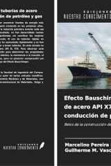 Efecto Bauschinger en tuberías de acero API X70 para conducción de petróleo y gas: Retos de la construcción de gasoductos submarinos (Spanish Edition) cover image