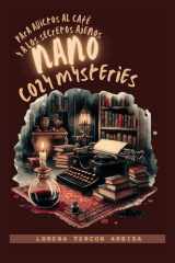 Nano Cozy Mysteries para adictos al café y a los secretos ajenos: Misterios que se resuelven antes de que se enfríe el submarino… pero cuyas sombras ... hasta el último sorbo (Spanish Edition) cover image