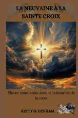 La Neuvaine À La Sainte Croix - Élevez votre coeur avec la puissance de la croix cover image