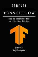 APRENDE TENSORFLOW: Construye Modelos Reales con Aprendizaje Profundo. Desde los Fundamentos hasta las Aplicaciones Prácticas (Spanish Edition) cover image