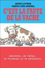 C’EST LA FAUTE DE LA VACHE: Anecdotes et réflexions pour inspirer et motiver (French Edition) cover image