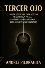 Tercer Ojo: La Guía Definitiva Para Activar Tu Glándula Pineal, Desarrollar Clarividencia Y Despertar Tu Visión Interior (Spanish Edition) cover image