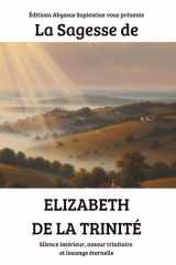 La Sagesse d’Elizabeth de la Trinité : Silence intérieur, amour trinitaire et louange éternelle (French Edition) cover image
