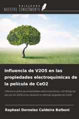 Influencia de V2O5 en las propiedades electroquímicas de la película de CeO2: Influencia sobre las propiedades electroquímicas y morfológicas del uso ... en láminas delgadas de CeO2 (Spanish Edition) cover image