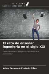 El reto de enseñar ingeniería en el siglo XXI: Desafíos económicos, energéticos y la cuestión de la sostenibilidad (Spanish Edition) cover image