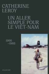 Catherine Leroy, Un aller simple pour le Viêt-Nam: 1966-1968 cover image