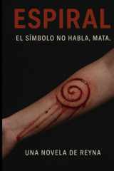 ESPIRAL: EL SIMBOLO NO HABLA, MATA. (Spanish Edition) cover image