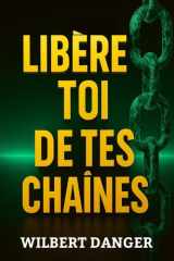 LIBÈRE-TOI DE TES CHAÎNES: "Prends la pleine responsabilité de ta vie pour libérer ton véritable potentiel" (French Edition) cover image
