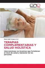 TERAPIAS COMPLEMENTARIAS Y SALUD HOLÍSTICA: Intervenciones no invasivas que fortalecen el nivel de salud y bienestar de las personas (Spanish Edition) cover image