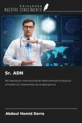Sr. ADN: Normalización internacional de medicamentos biológicos utilizados en tratamientos de terapia génica (Spanish Edition) cover image
