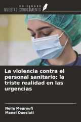 La violencia contra el personal sanitario: la triste realidad en las urgencias (Spanish Edition) cover image