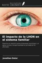 El impacto de la LHON en el sistema familiar: Examina la relación entre el bienestar psicológico, el apoyo social y la espiritualidad en portadores no afectados (Spanish Edition) cover image