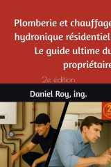 Plomberie et chauffage hydronique résidentiel: Le guide ultime du propriétaire: 2e édition (French Edition) cover image