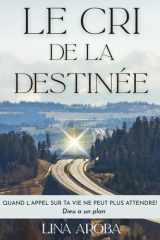 Le cri de la destinée: Quand l’appel sur ta vie ne peut plus attendre! (French Edition) cover image