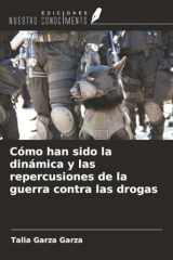 Cómo han sido la dinámica y las repercusiones de la guerra contra las drogas (Spanish Edition) cover image