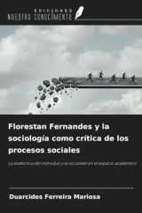 Florestan Fernandes y la sociología como crítica de los procesos sociales: La dialéctica del individuo y la sociedad en el espacio académico (Spanish Edition) cover image