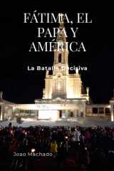 FÁtima, el Papa y AmÉrica La Batalla Decisiva cover image