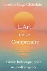 L’Art de se comprendre: Guide Holistique pour Neurodivergents cover image