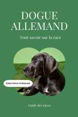 Dogue Allemand - Tout savoir sur la race (2025) : un livre complet pour en apprendre plus sur le Dogue Allemand (French Edition) cover image