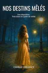 Nos destins mêlés: Thriller psychologique, suspense autour d’une disparition et de secrets enfouis (French Edition) cover image