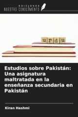 Estudios sobre Pakistán: Una asignatura maltratada en la enseñanza secundaria en Pakistán (Spanish Edition) cover image