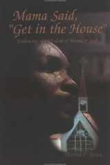 Mama Said, Get in the House Embracing the Wisdom of Mama and God cover image