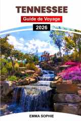 TENNESSEE GUIDE DE VOYAGE 2026: Découvrez des joyaux cachés, des sentiers pittoresques, des merveilles culturelles, des délices locaux et des ... à travers l'État. (French Edition) cover image