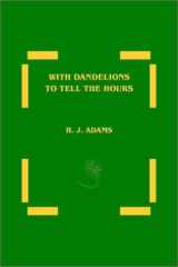 With Dandelions to Tell the Hours Tales of Some Gentle Little People cover image