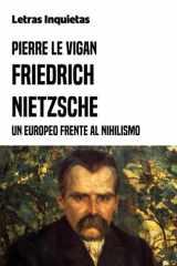 Friedrich Nietzsche: Un europeo frente al nihilismo (Letras Inquietas) (Spanish Edition) cover image