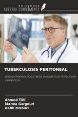 TUBERCULOSIS PERITONEAL: ESTUDIO EPIDEMIOLÓGICO, RETOS DIAGNÓSTICOS Y ESTRATEGIAS TERAPÉUTICAS (Spanish Edition) cover image