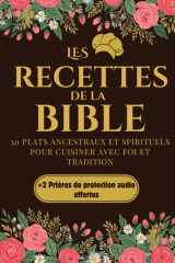 Les recettes de la bible: 30 recettes biblique : plats ancestraux et traditions culinaires pour nourrir le corps et l’âme cover image