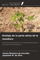 Ensilaje de la parte aérea de la mandioca: Efecto de diferentes parámetros en la calidad bromatológica y en la incidencia de microorganismos (Spanish Edition) cover image