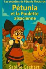 Pétunia et la poulette alsacienne: Les enquêtes de Pétunia Moutarde (French Edition) cover image