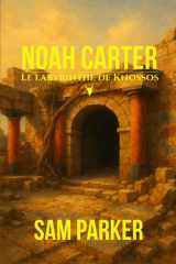 Noah Carter: Le labyrinthe de Knossos (French Edition) cover image