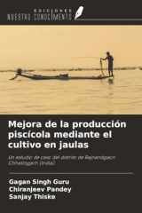 Mejora de la producción piscícola mediante el cultivo en jaulas: Un estudio de caso del distrito de Rajnandgaon Chhattisgarh (India) (Spanish Edition) cover image