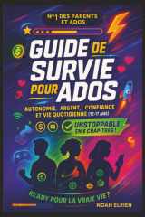 Guide de Survie pour Ados – Autonomie, Argent, Confiance et Vie Quotidienne (12-17 ans): Le livre pratique et fun pour apprendre à gérer son argent, ... amis et devenir indépendant (French Edition) cover image