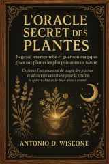 L'Oracle Secret des Plantes – Sagesse intemporelle et guérison magique grâce aux plantes les plus puissantes de la nature (French Edition) cover image