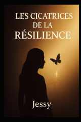 Les cicatrices de la résilience: L'histoire d'une femme qui a transformé ses blessures en force . (French Edition) cover image