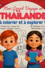 Mon Grand Voyage en Thaïlande: 22 lieux et thèmes à découvrir, lire et colorier : un voyage ludique entre histoires, activités et culture cover image